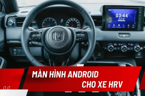 Top 6 Màn hình Android phù hợp nhất cho Honda HR-V hiện nay