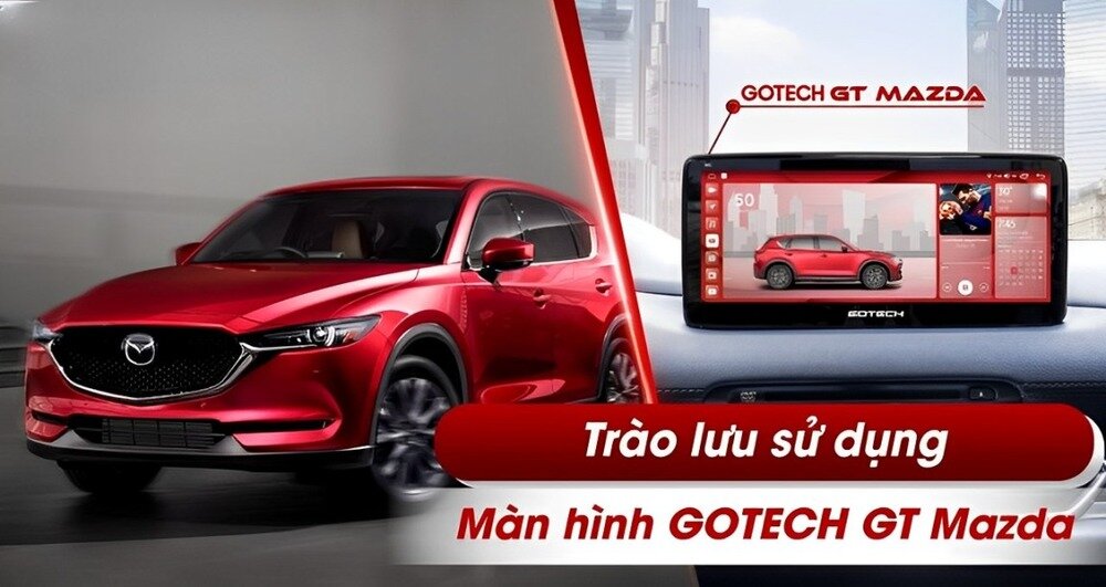 Màn hình Android Gotech dành cho ô tô Mazda