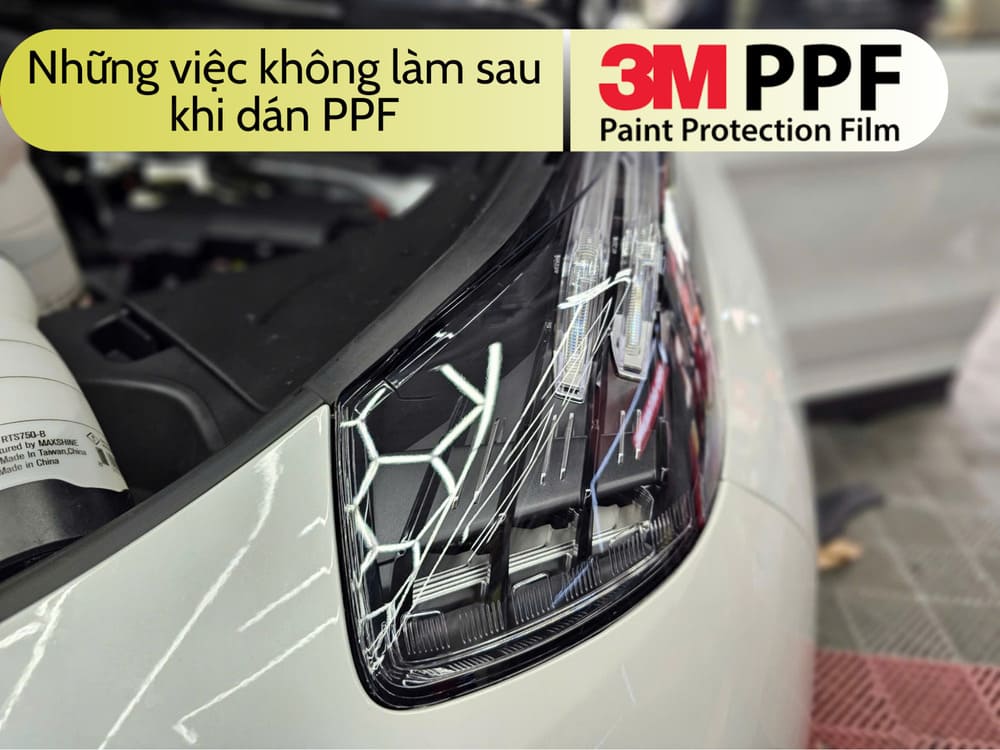 Những việc tuyệt đối không nên làm sau khi dán PPF 3M