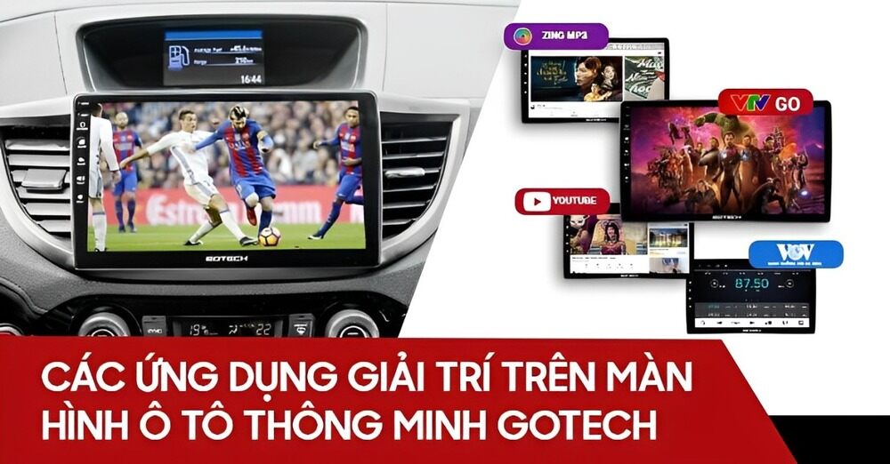 Tích hợp ứng dụng giải trí trên màn hình ô tô Gotech